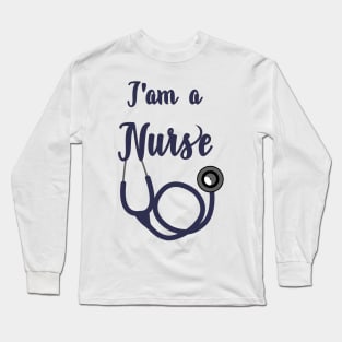 I am a Nurse Long Sleeve T-Shirt